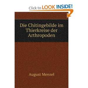  Die Chitingebilde im Thierkreise der Arthropoden August 