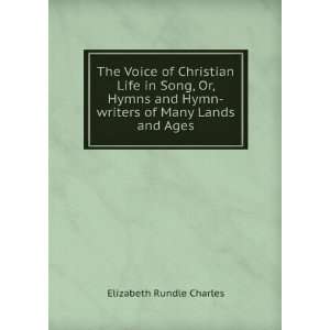  The Voice of Christian Life in Song, Or, Hymns and Hymn 