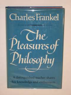 Frankel THE PLEASURES OF PHILOSOPHY HC/DJ 1972 1stEd 9780393010893 