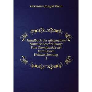   der kosmischen Weltanschauung . 1 Hermann Joseph Klein Books