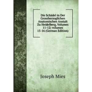   Volumes 11 12;Â volumes 15 16 (German Edition) Joseph Mies Books