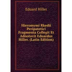  Et Adnotavit Eduardus Hiller. (Latin Edition) Eduard Hiller Books