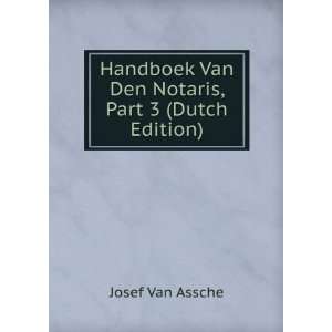   Van Den Notaris, Part 3 (Dutch Edition) Josef Van Assche Books