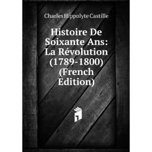   (1789 1800) (French Edition) Charles Hippolyte Castille Books