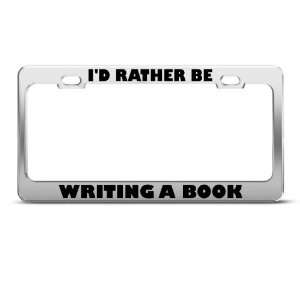   Be Writing A Book license plate frame Stainless Metal Tag Holder