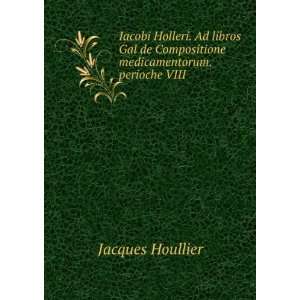   Compositione medicamentorum. perioche VIII. Jacques Houllier Books