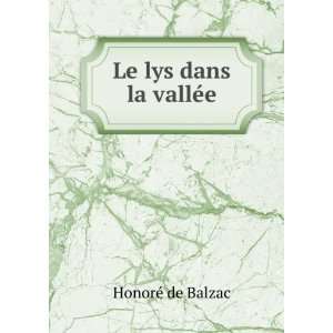  Le lys dans la vallÃ©e HonorÃ© de Balzac Books