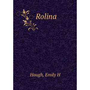  Rolina Emily H Hough Books
