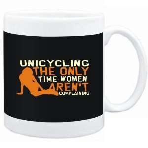 Mug Black  Unicycling  THE ONLY TIME WOMEN ARENÂ´T COMPLAINING 