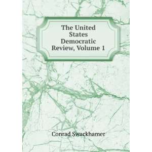   United States Democratic Review, Volume 1 Conrad Swackhamer Books