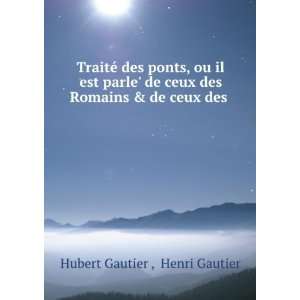   ceux des Romains & de ceux des . Henri Gautier Hubert Gautier  Books
