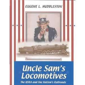 Uncle Sams Locomotives Eugene L. Huddleston  Books