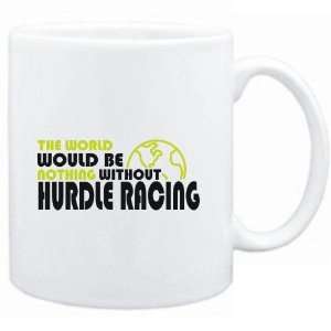 Mug White  The wolrd would be nothing without Hurdle Racing  Sports 