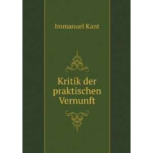  Kritik der praktischen Vernunft Kant Immanuel Books