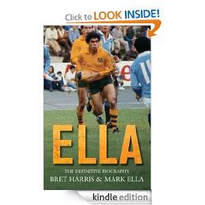 Ella The Definitive Biography Mark Ella, Bret Harris  