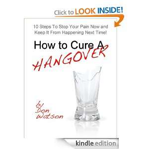 How to Cure a Hangover 10 Ways to Stop The Pain Now and Keep It From 