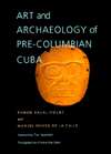 Art and Archaeology of Pre Columbian Cuba (Pitt Latin American Series 