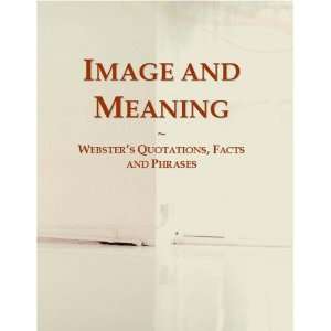  Image and Meaning Websters Quotations, Facts and Phrases 