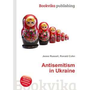  Antisemitism in Ukraine Ronald Cohn Jesse Russell Books