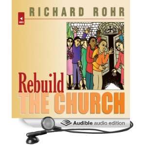  Rebuild the Church Richard Rohrs Challenge for the New 