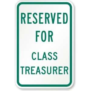  Reserved For Class Treasurer Aluminum Sign, 18 x 12 