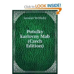    Potulky karlovny Mab (Czech Edition) Jaroslav VrchlickÃ½ Books