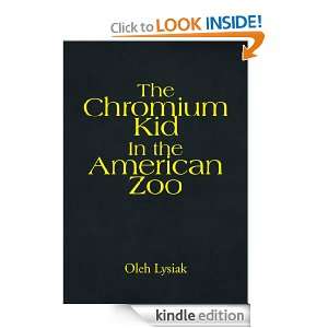 The Chromium Kid In the American Zoo Oleh Lysiak  Kindle 