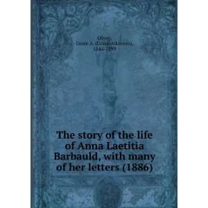  The story of the life of Anna Laetitia Barbauld, with many 