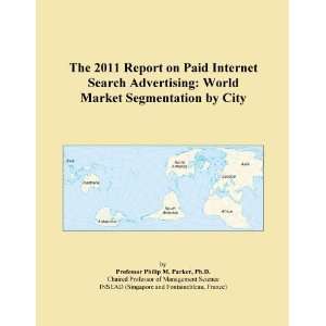  The 2011 Report on Paid Internet Search Advertising World 