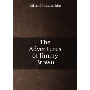    The Adventures of Jimmy Brown William Livingston Alden Books