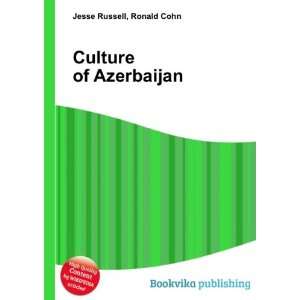  Culture of Azerbaijan Ronald Cohn Jesse Russell Books