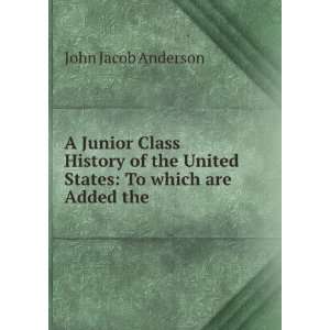   United States To which are Added the . John Jacob Anderson Books