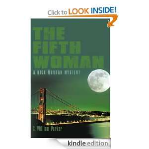 The Fifth Woman A Rick Morgan Mystery G. William Parker  