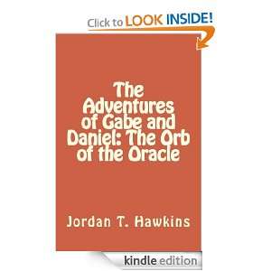 The Adventures of Gabe and Daniel The Orb of the Oracle Jordan T 