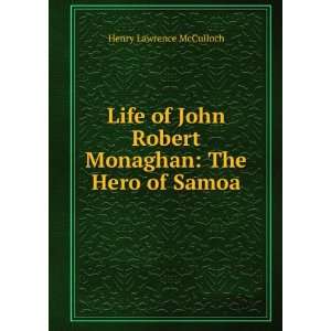  Life of John Robert Monaghan The Hero of Samoa Henry 