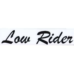 Low Rider Decal for your Low Rider, Vinyl Decal is positive cut to 