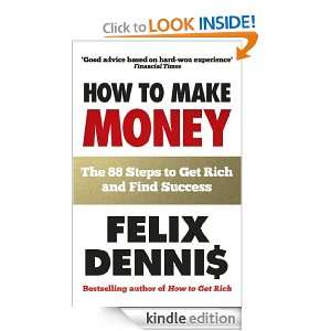   to Get Rich and Find Success Felix Dennis  Kindle Store
