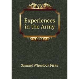  Experiences in the Army Samuel Wheelock Fiske Books