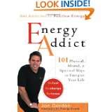 Energy Addict 101 Physical, Mental, and Spiritual Ways to Energize 