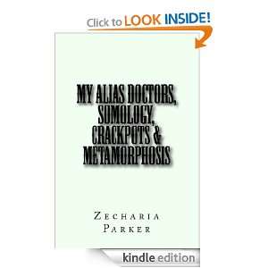 My Alias Doctors, Somology, Crackpots & Metomorphosis William Beattie 
