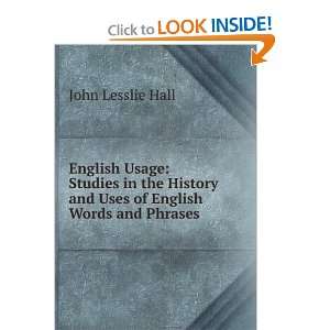   and Uses of English Words and Phrases John Lesslie Hall Books