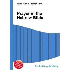  Prayer in the Hebrew Bible Ronald Cohn Jesse Russell 