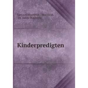   Kinderpredigten Hochfeld, Dr. Rabbi Hochfeld Samson Hochfeld  Books