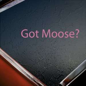  Got Moose? Pink Decal Hunt Hunting Elk Antlers Car Pink 