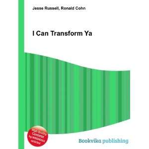  I Can Transform Ya Ronald Cohn Jesse Russell Books