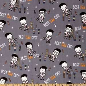 44 Wide Timeless Treasures SMIRK Best Dad Ever Grey Fabric By The 