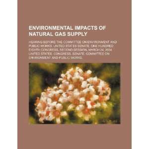  Environmental impacts of natural gas supply hearing 