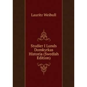   Lunds Domkyrkas Historia (Swedish Edition) Lauritz Weibull Books