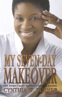 My Seven Day Makeover One Breast Cancer Survivors Spiritual Journey