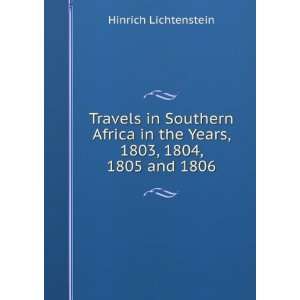   in the Years, 1803, 1804, 1805 and 1806 Hinrich Lichtenstein Books